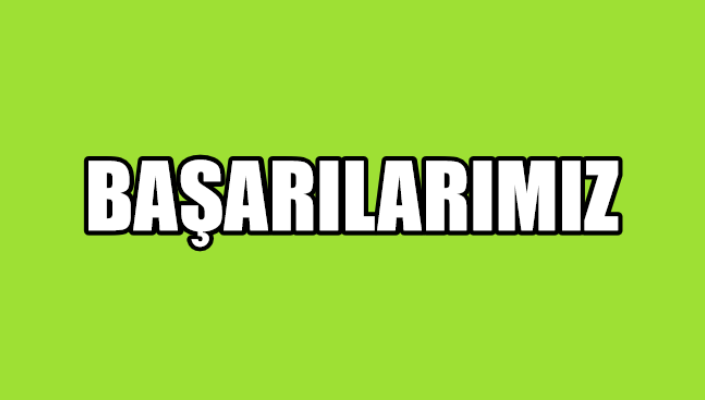 Başarılarımız